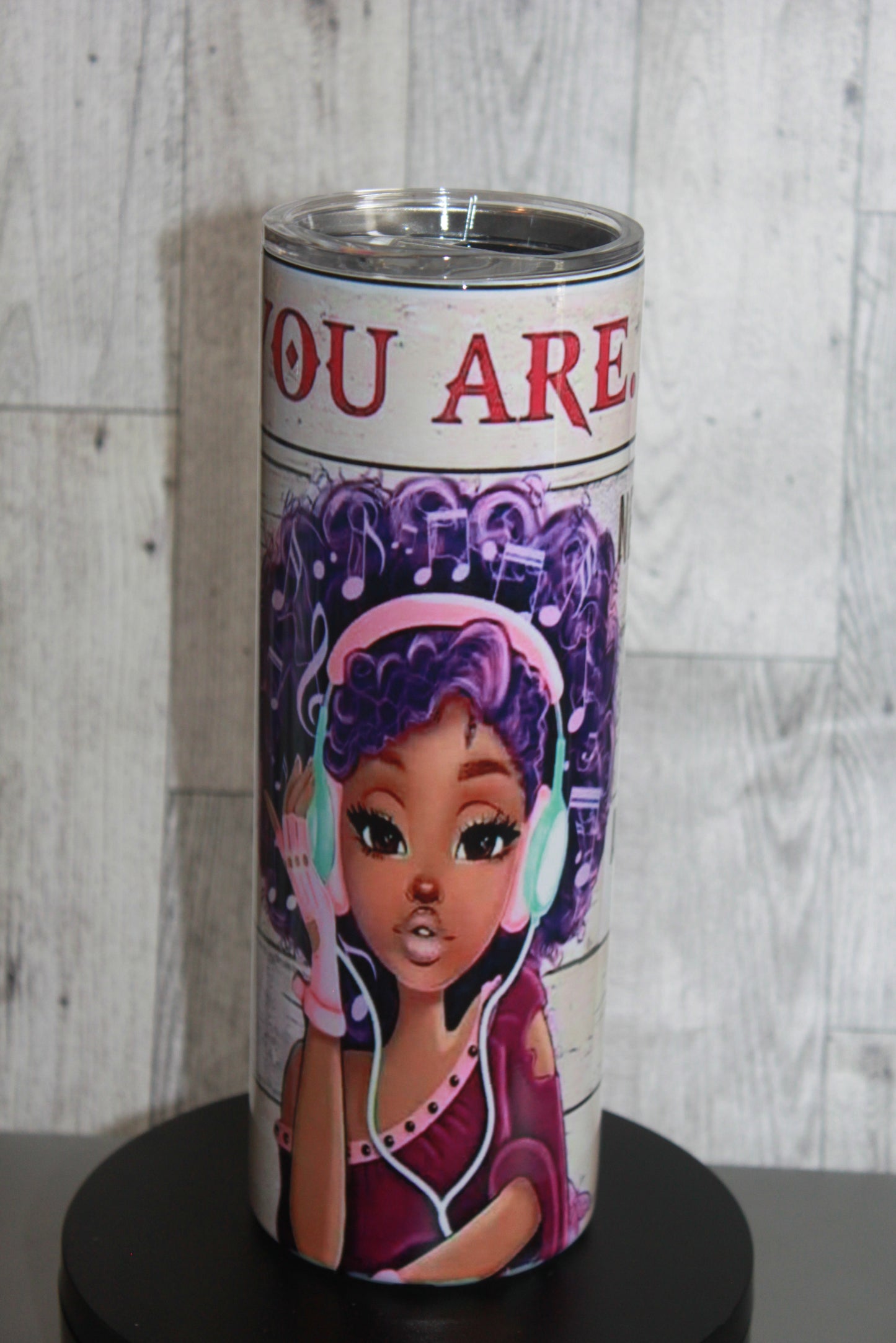 20 OZ  TUMBLER - You are .................